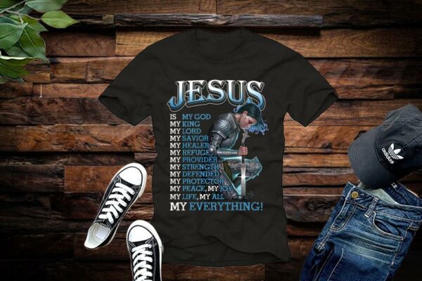 Limited Jesus Is My God My King My Lord My Savior My Healer My Refuge My Provider Shirt