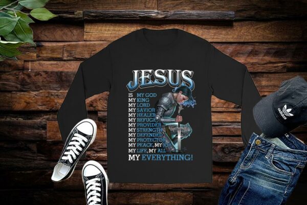 Limited Jesus Is My God My King My Lord My Savior My Healer My Refuge My Provider Shirt