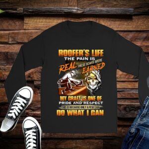 Limited Roofer's Life The Pain Is Real These Scars Were Earned My Craft Is One Of Pride And Respect Do What I Can Shirt 2