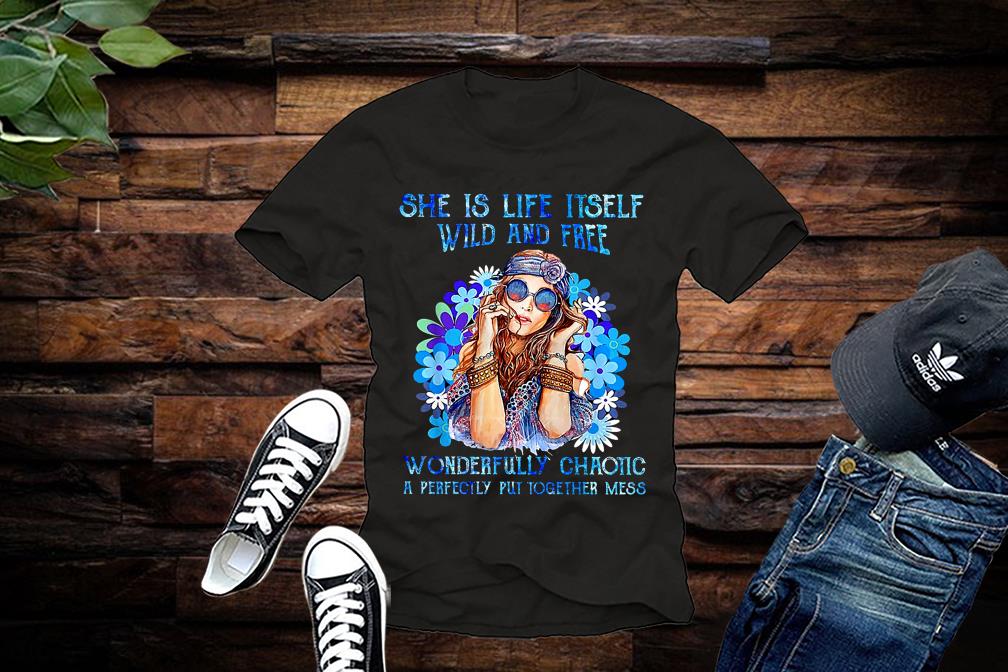 Limited She Is Life Itself Wild And Free Wonderfully Chaotic A Perfectly Put Together Mess Shirt Limited She Is Life Itself Wild And Free Wonderfully Chaotic A Perfectly Put Together Mess Shirt 1 - Limited She Is Life Itself Wild And Free Wonderfully Chaotic A Perfectly Put Together Mess Shirt