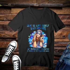 Limited She Is Life Itself Wild And Free Wonderfully Chaotic A Perfectly Put Together Mess Shirt 3