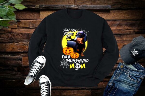 Limited You Can't Scare Me I'm A Dachshund Mom Shirt