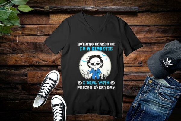 Michael Myers Shirt, Michael Myers Nothing Scares Me I'm A Diabetic I Deal With Pricks Everyday Shirt