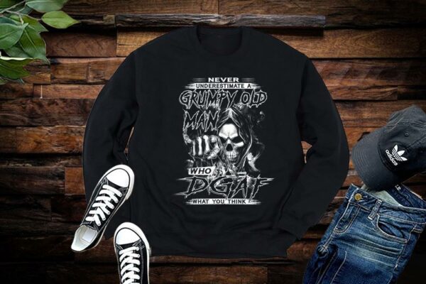 Never Underestimate A Grumpy Old Man Who Dgaf What You Think Shirt