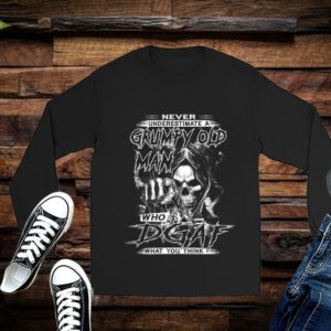 Never Underestimate A Grumpy Old Man Who Dgaf What You Think Shirt 2