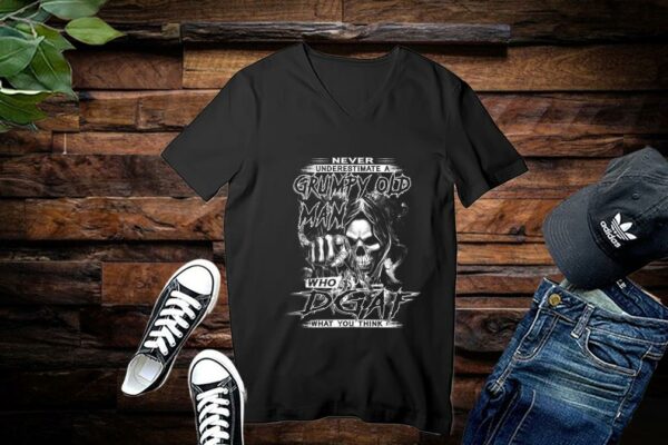 Never Underestimate A Grumpy Old Man Who Dgaf What You Think Shirt