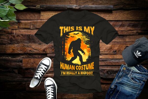 This Is My Human Costume I'm Really A Bigfoot Shirt