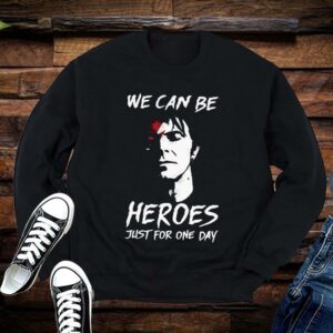 We Can Be Heroes Just For One Day Shirt Limited 1