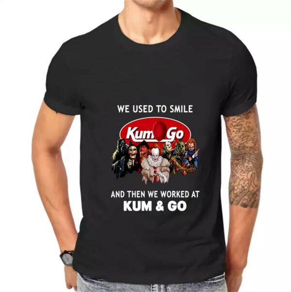 Horror Movies Characters We Used To Smile And Then We Worked At Kum & Go Shirt, Women Shirt, Unisex Shirt