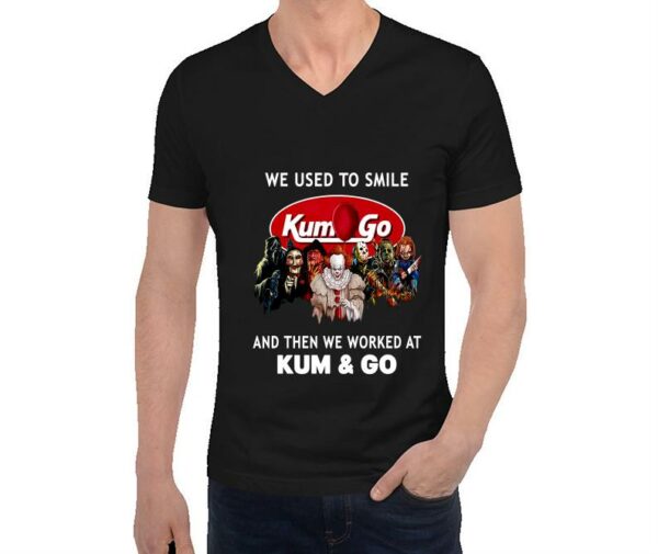 Horror Movies Characters We Used To Smile And Then We Worked At Kum & Go Shirt, Women Shirt, Unisex Shirt