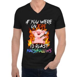 If You Were On Fire I'd Roast Marshmallows Shirt, Unisex Shirt 2