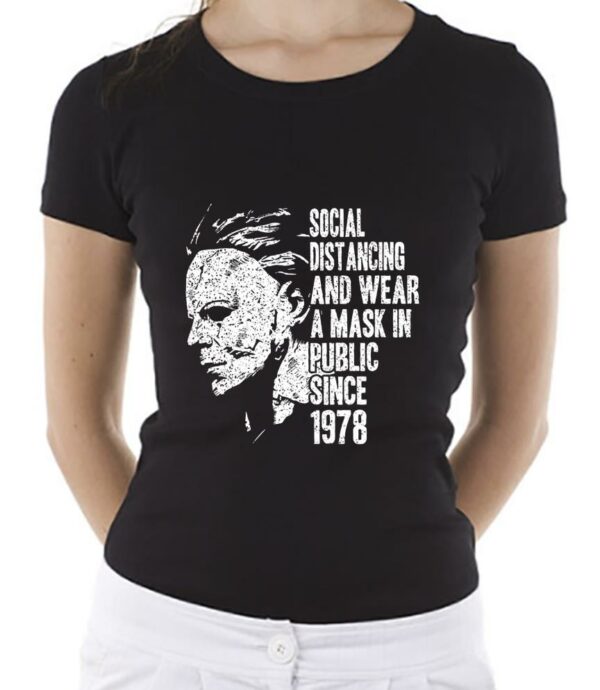 Michael Myers Shirt, Michael Myers Social Distancing And Wear A Mask In Public Since 1978 Shirt, Michael Myers Shirt