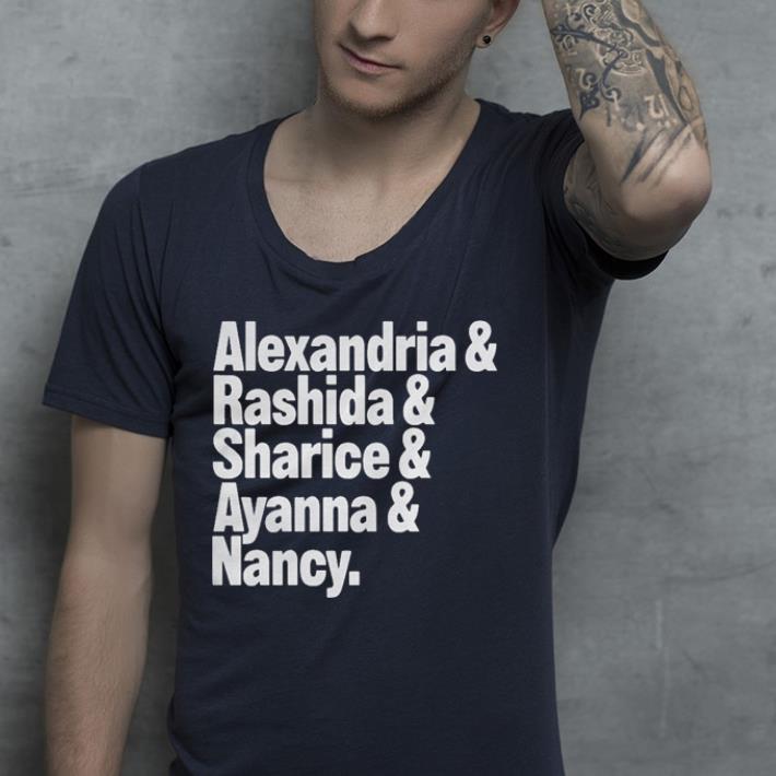 Alexandria and Rashida and Sharice and Ayanna and Nancy shirt