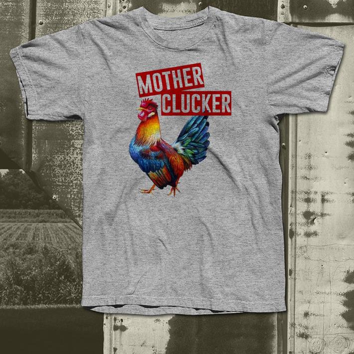 Beautiful Mother Clucker shirt