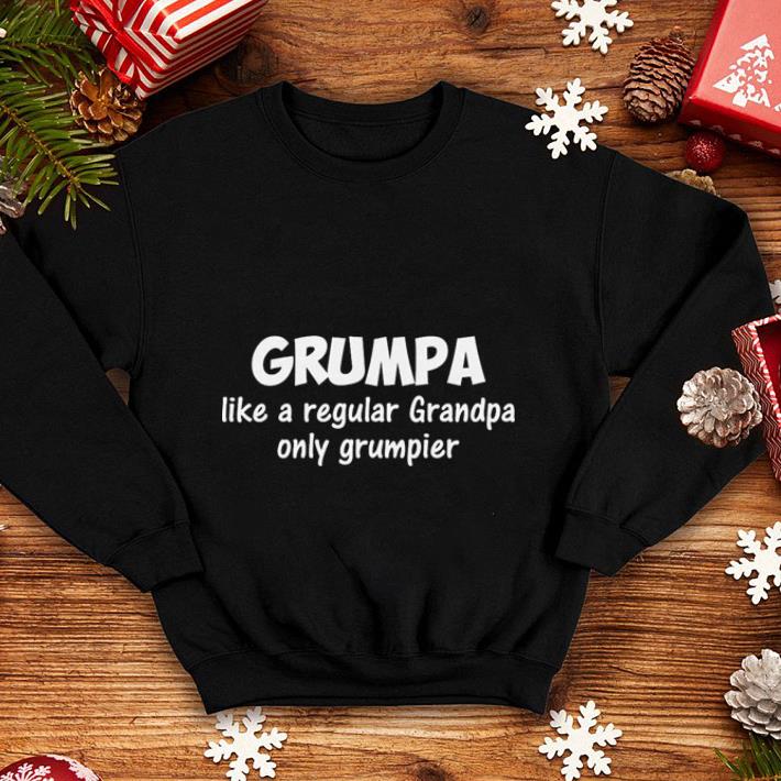 Grumpa like a regular grandpa only grumpier shirt 9 Grumpa like a regular grandpa only grumpier shirt