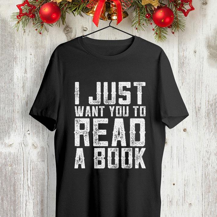 I just want you to read a book shirt