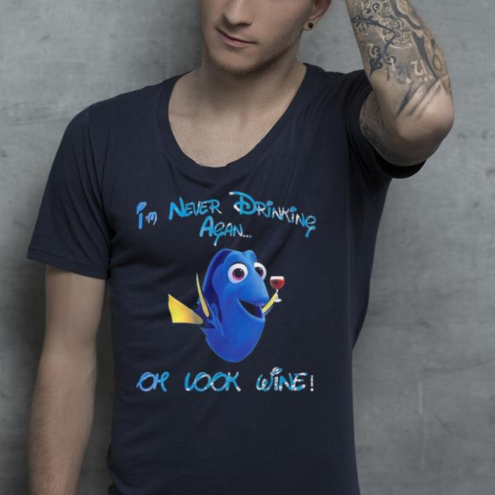 I'm Never Drinking Again oh Look Wine shirt 9 I'm Never Drinking Again oh Look Wine shirt
