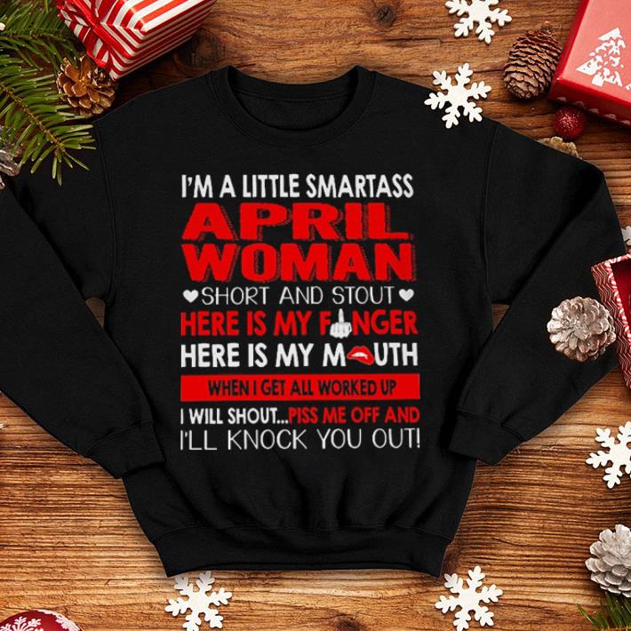 I'm a little smartass april woman short and stout here is my finger shirt