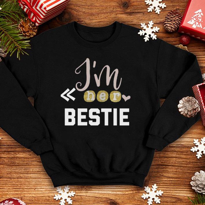 I'm her bestie shirt