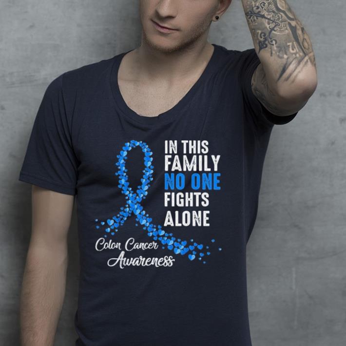 In Family No One Fights Alone Colon Cancer Awareness shirt 9 In Family No One Fights Alone Colon Cancer Awareness shirt