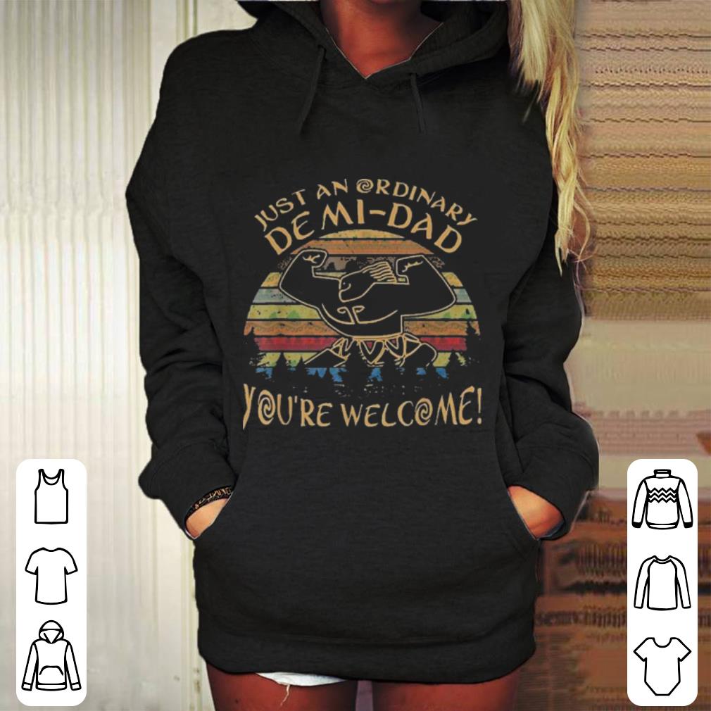 Just-An Ordinary Demi Dad You Are welcome Vintage shirt
