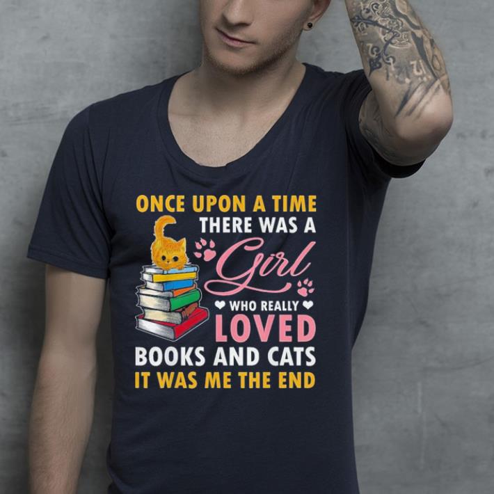 Once Upon A Time There Was A Girl Loved Books & Cats shirt 9 Once Upon A Time There Was A Girl Loved Books & Cats shirt