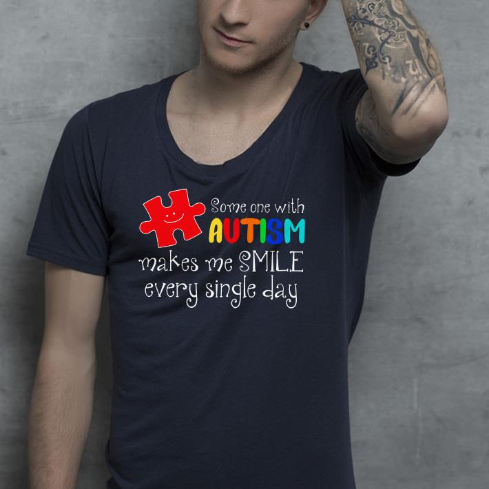 Someone with Autism makes me smile every single day shirt