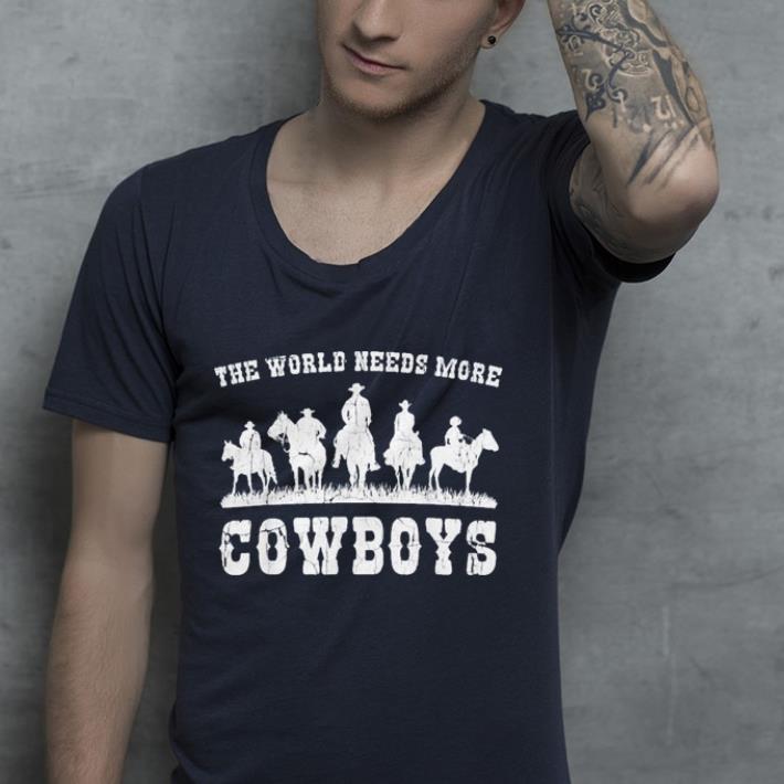 World Needs More Cowboys shirt