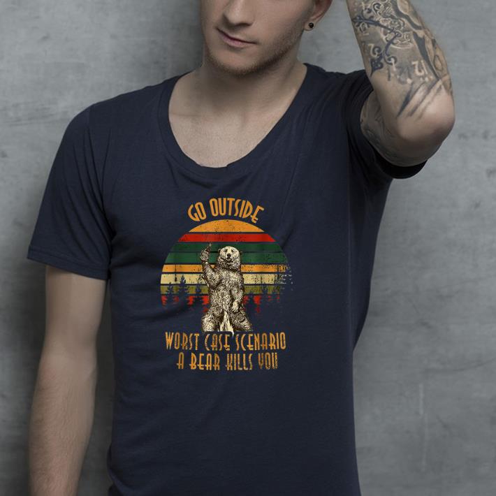Go outside worst case scenario a bear kills you vintage shirt