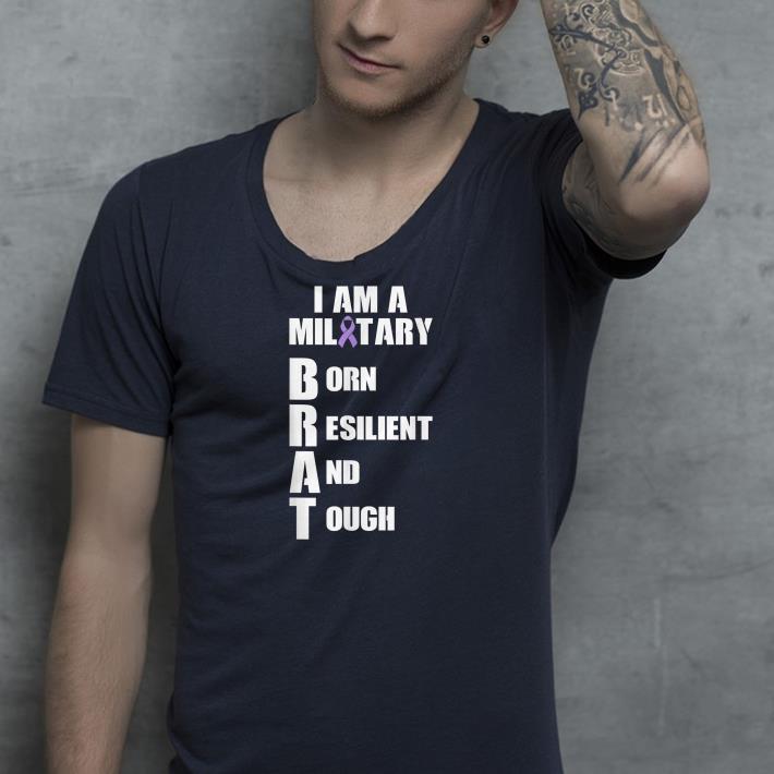 I am a military born resilient and touch shirt