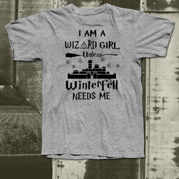 I am a wizard girl unless Winterfell needs me shirt 9 I am a wizard girl unless Winterfell needs me shirt