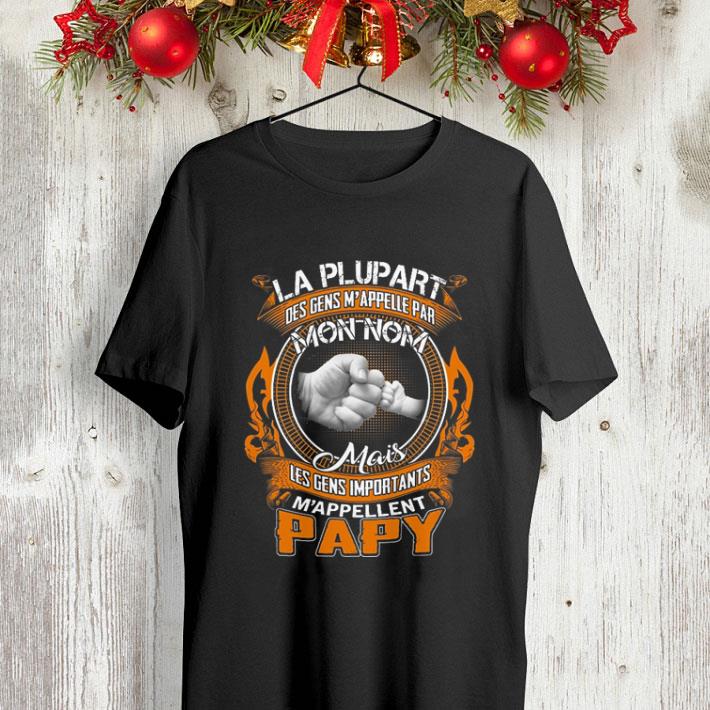 La plupart des gens m'appelle par mon nom mais les gens importants shirt 9 La plupart des gens m'appelle par mon nom mais les gens importants shirt