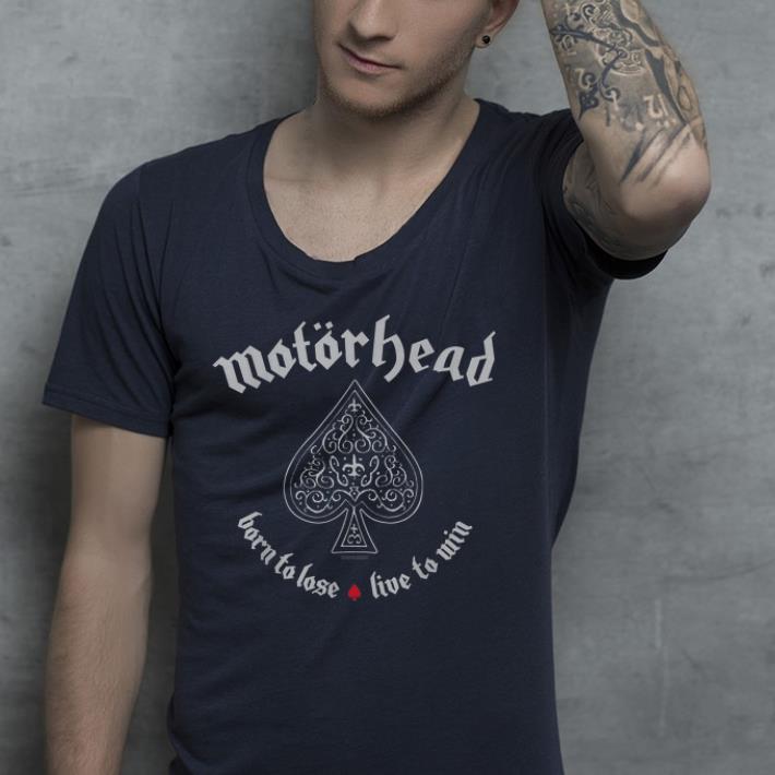 Motörhead Born to Lose Live to win ace of spades shirt