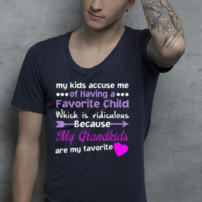 My Grandkids Are My Favorite shirt