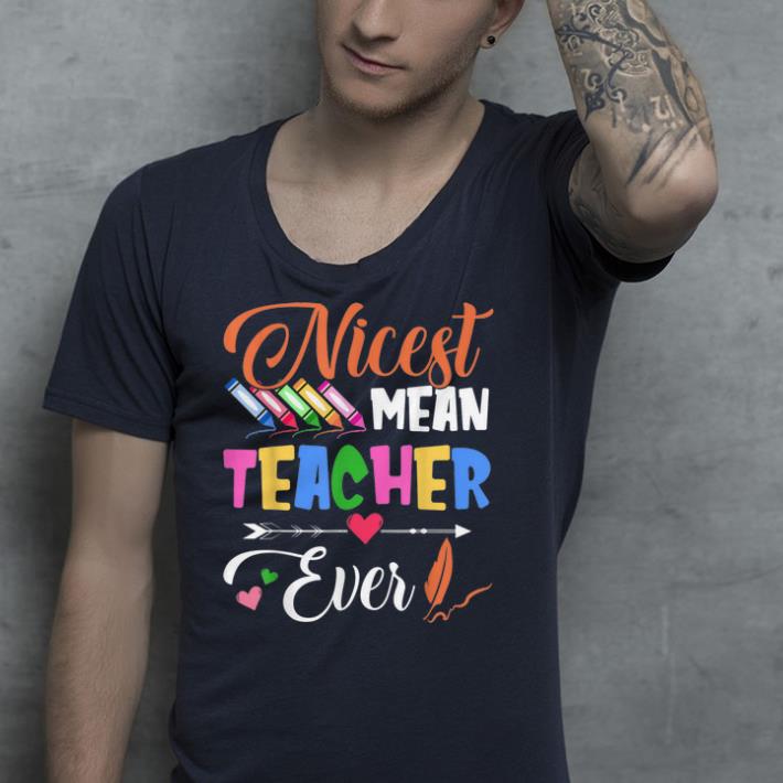 Nicest Mean Teacher Ever shirt 9 Nicest Mean Teacher Ever shirt