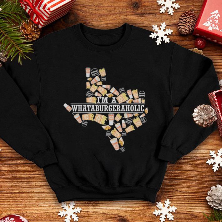 Texas I'm a whataburgeraholic shirt