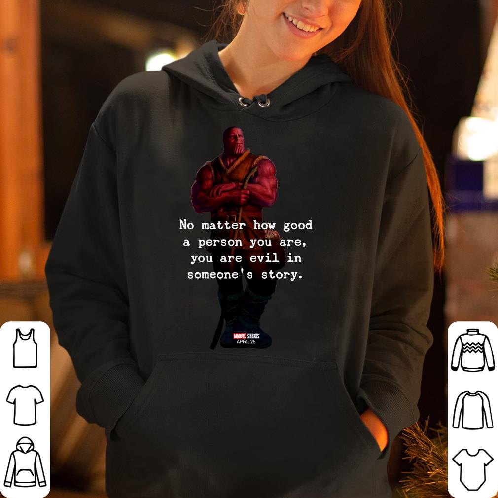 https://cdn.gifteeshirt.com/godfathershirts/2019/04/Thanos-No-Matter-How-Good-A-Person-You-Are-Avengers-Endgame-shirt_4.jpg