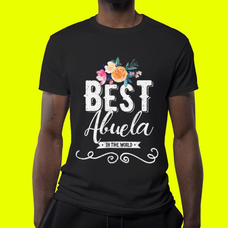 Best Abuela in The World Hispanic Grandmother day shirt