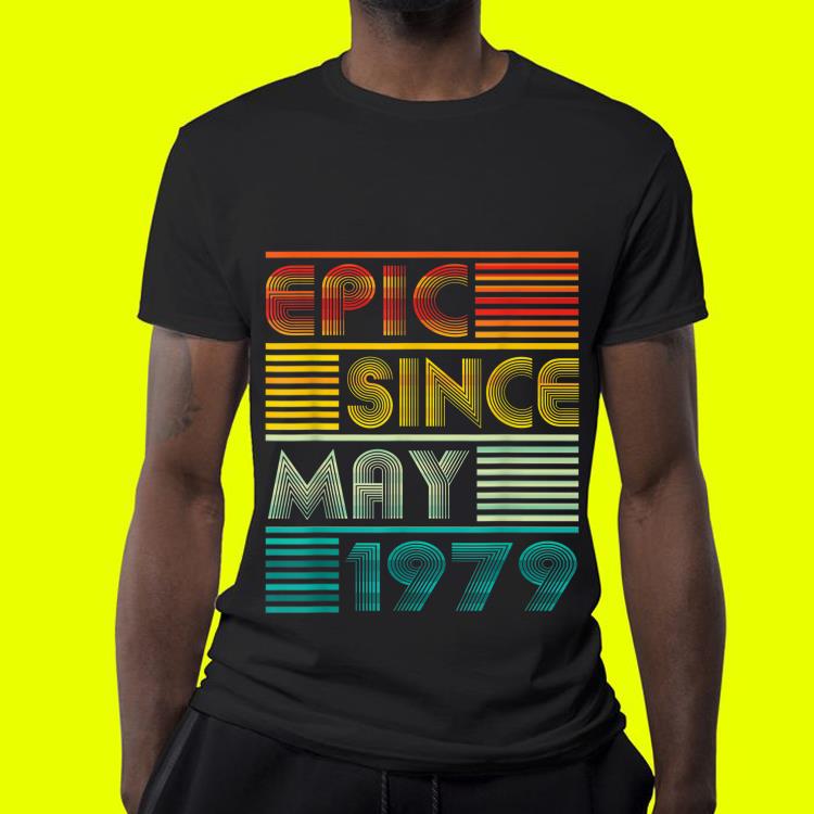 Epic Since MAY 1979 shirt