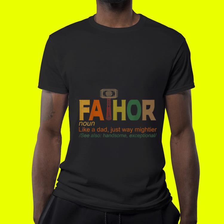 Fa-Thor Like Dad Just Way Mightier shirt 9 Fa-Thor Like Dad Just Way Mightier shirt