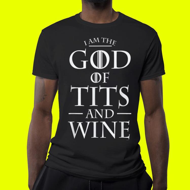 I am the god of tits and wine shirt 9 I am the god of tits and wine shirt