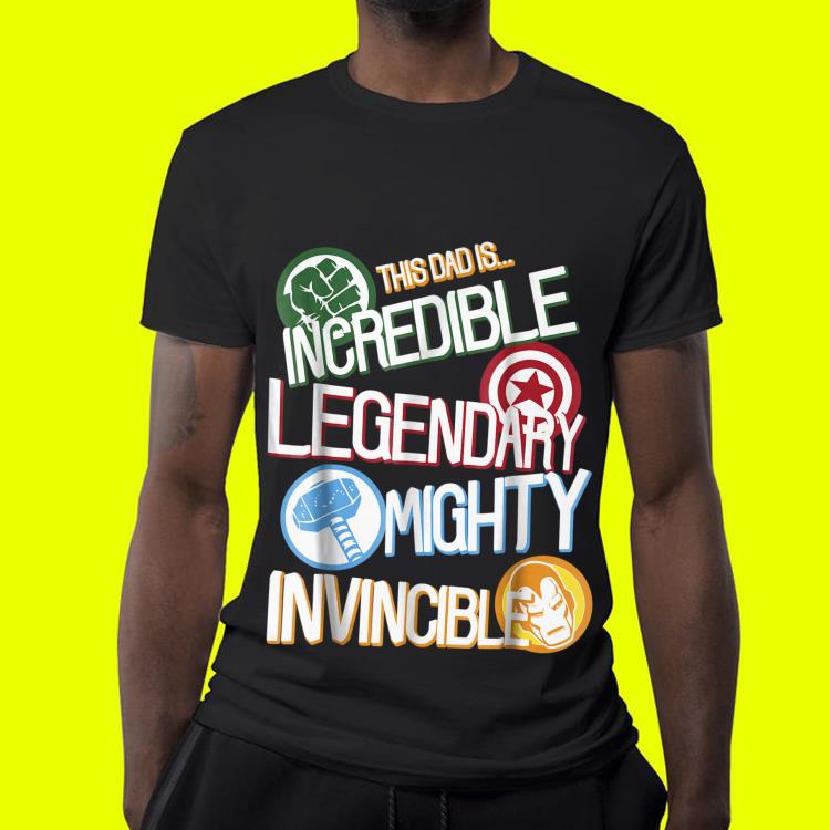 Marvel Avengers This dad is Incredible legendary Mighty Invincible Father's Day shirt