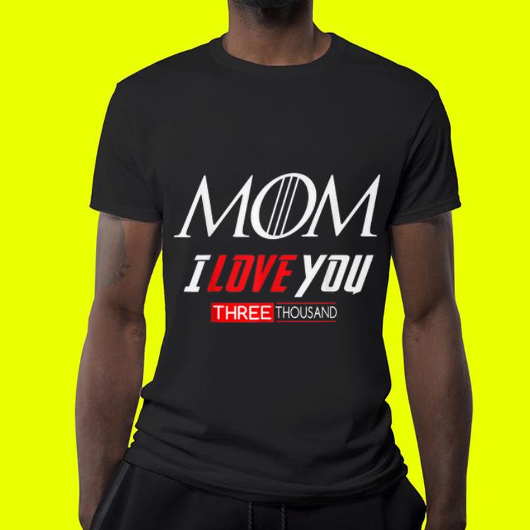 Mom I Love You Three Thousand End Game Mashup Game Of Throne shirt