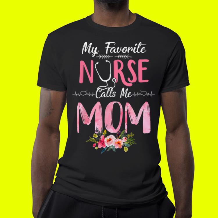 My Favorite nurse Call me Mom Mother's day shirt