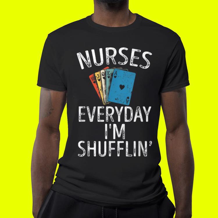 Nurses Everyday I'm Shufflin Playing Cards shirt 9 Nurses Everyday I'm Shufflin Playing Cards shirt