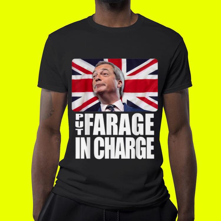 Put Farage In Charge Nigel Farage Brexit shirt 9 Put Farage In Charge Nigel Farage Brexit shirt