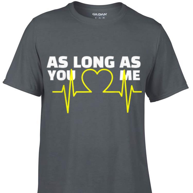 Original As Long As You Love Me Heart Beat shirt