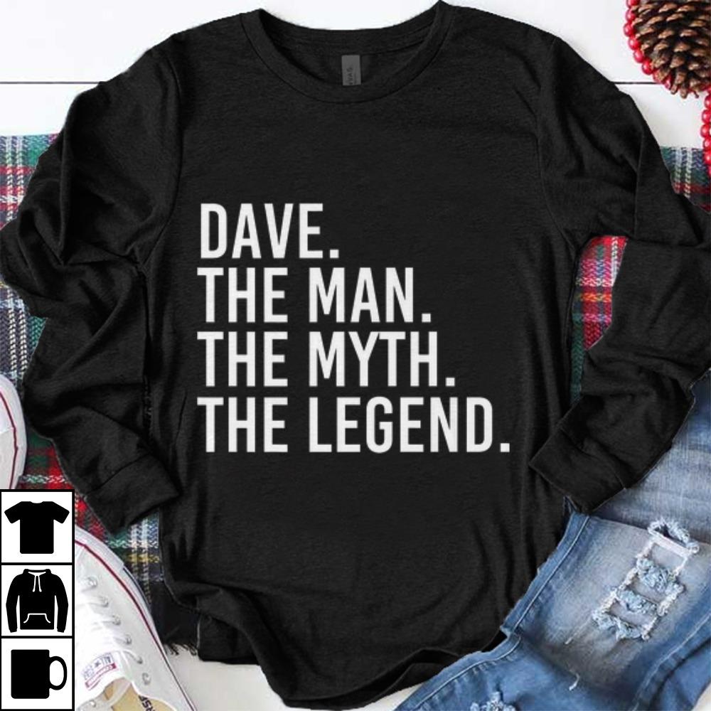 Original Dave The Man The Myth The Legend shirt