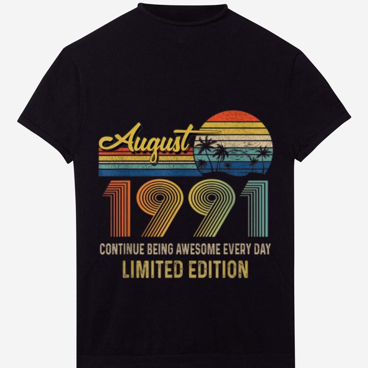 Vintage Born In August 1991 August Continue Being Awesome Every Day hoodie