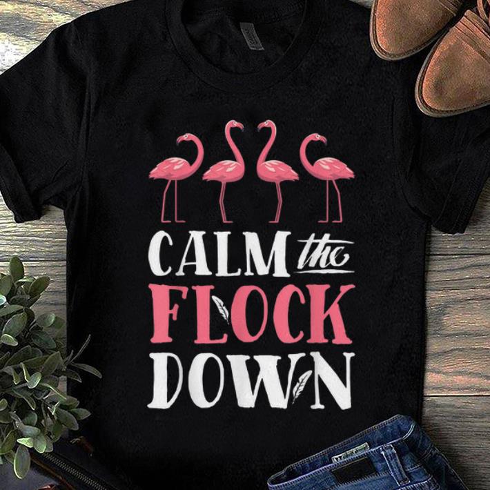 Awesome Trend Calm The Flock Down Flamingo Lovers Summer shirt